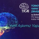 “Yeni aşkımız yapay zeka” söylemiyle yola çıkan Türkiye Yapay Zeka Zirvesi 14 Şubat’ta